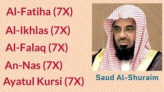 Saud Al-Shuraim: 7X [Al-Fatiha, Al-Ikhlas, Al-Falaq, An-Nas, and Ayatul Kursi]