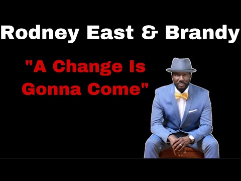 A Change Is Gonna Come | Performed by Rodney East & Brandy