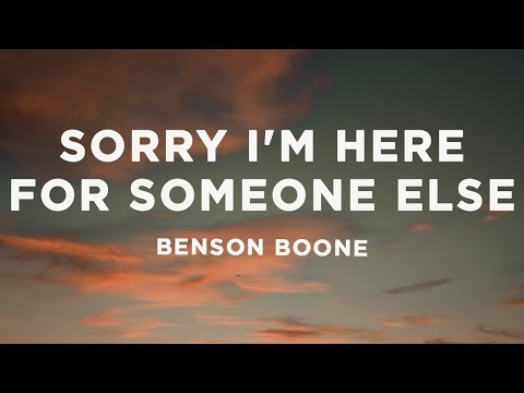 Benson Boone - Sorry I'm Here For Someone Else (Lyrics)