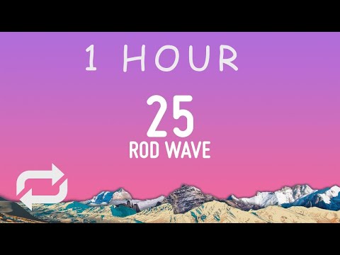 Rod Wave - 25 (Lyrics) | 1 hour