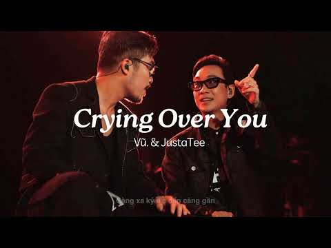 Lyrics | Crying Over You & Bâng Khuâng | Vũ. & JustaTee live tại Một Vạn Năm Concert Tour