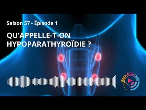 Maladie rare - Qu’appelle-t-on Hypoparathyroïdie ?