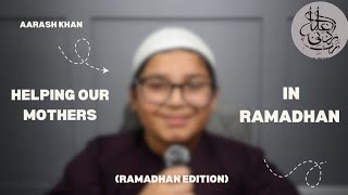 Helping Our Mothers In Ramadhan - Ramadhan Edition