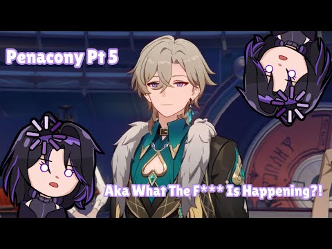 Penacony Pt 5 Aventurine Is My New Problem Child | AKA What TF Is Happening?