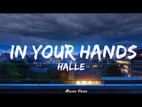 Halle - In Your Hands (Lyrics)   || Music Cruz