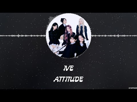 IVE - ATTITUDE [HAN+ROM+ENG] LYRICS