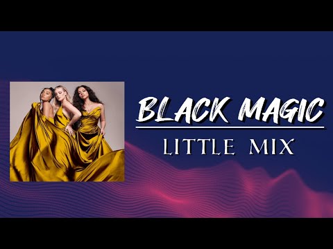 Black Magic - Little Mix | Lyric Video