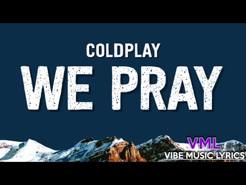 Coldplay - WE PRAY (Lyrics) ft. Little Simz, Burna Boy, Elyanna & TINI