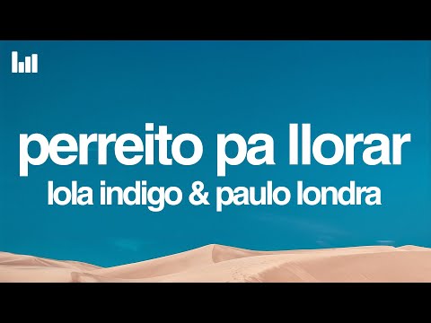 Lola Indigo & Paulo Londra - PERREITO PA LLORAR (Letra/Lyrics)