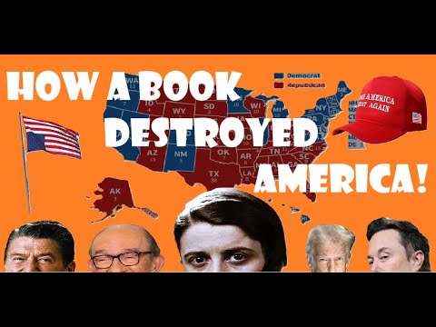 How a Book is Destroying America!: Rand, Reagan, the 80s, Trump, and Elon Musk