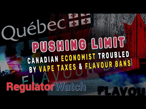 PUSHING LIMIT | Canadian Economist Troubled by Vape Taxes & Flavour Bans | RegWatch