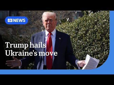 Trump welcomes Ukraine’s acceptance of US-backed ceasefire terms | ABC NEWS