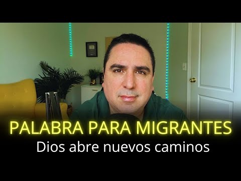 Palabra de DIOS Para Los MIGRANTES  y Oración de Poder