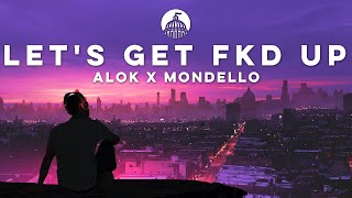 Alok x Mondello'G x CERES feat. Tribbs - LET'S GET FKD UP