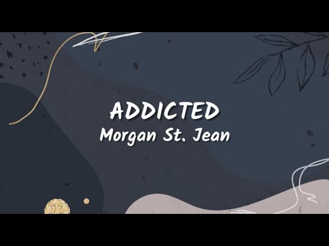 Morgan St. Jean - Addicted (Lyrics Video)