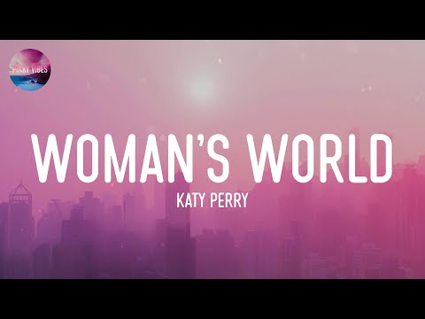 Katy Perry - WOMAN’S WORLD (Lyrics)