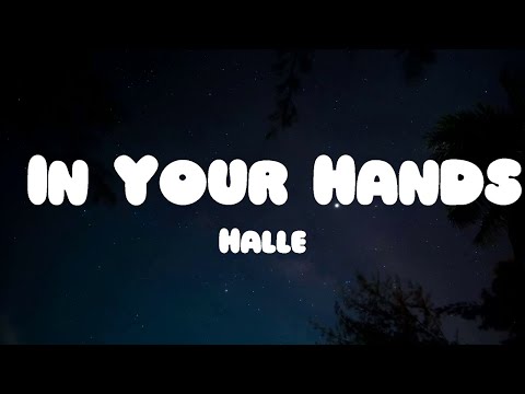 Halle - In Your Hands (Lyrics)