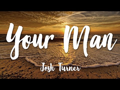 Your Man - Josh Turner (Lyrics) [HD]