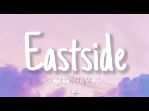 Eastside - Benny Blanco, Halsey & Khalid (Lyrics)