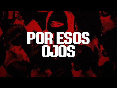 Fuerza Regida - POR ESOS OJOS (LETRA)