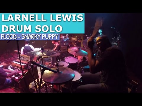 LARNELL LEWIS - DRUM SOLO - FLOOD - SNARKY PUPPY