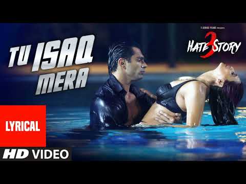 Tu Isaq Mera Full Song with LYRICS | Hate Story 3 | Daisy Shah, Karan Singh