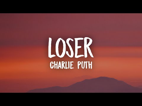 Charlie Puth - Loser (Lyrics)