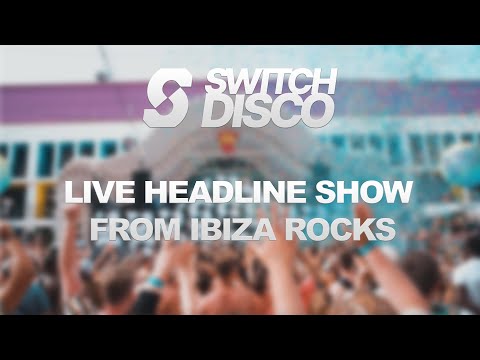 SWITCH DISCO - LIVE DJ SET FROM IBIZA ROCKS 2024 (IBIZA DANCE ANTHEMS)