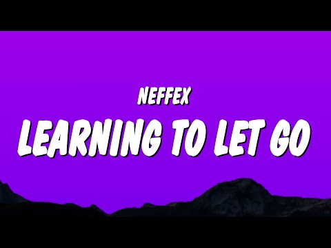 NEFFEX - Learning to Let Go (Lyrics)