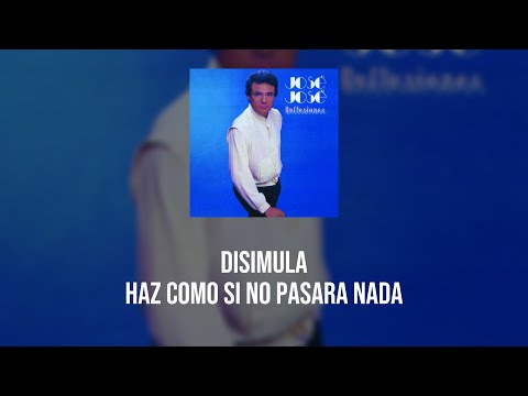 José José - Disimula (Letra / Lyrics)