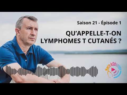 Qu’appelle-t-on Lymphomes T Cutanés ?