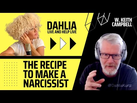 The Recipe That Makes A Narcissist: Dahlia With World's Leading Narcissism Expert