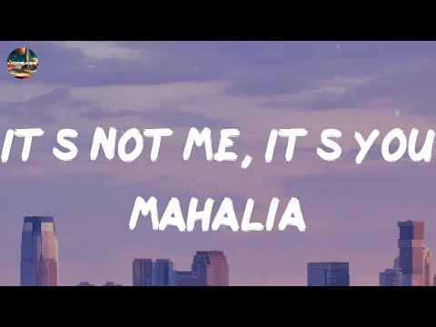 Mahalia - It’s Not Me, It’s You (lyrics)