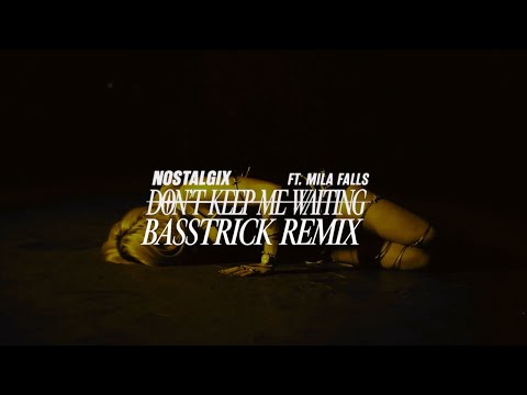 Nostalgix - Don’t Keep Me Waiting (feat. Mila Falls) [Basstrick Remix]