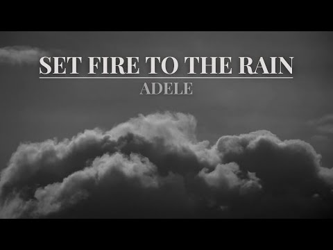 SET FIRE TO THE RAIN Lyrics - Adele