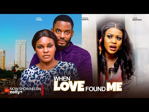 WHEN LOVE FOUND ME - Sarian Martin, Uche Montana, Chike Daniel 2024 Latest Nigerian Movies