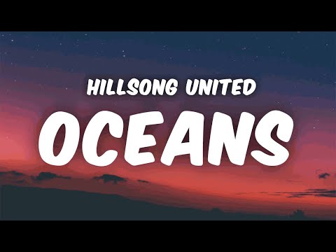 Oceans - Hillsong UNITED (Lyrics)