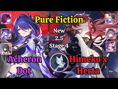 E0S0 Acheron Dot & E1S0 Himeko x Herta New 2.5 Pure Fiction Stage 4 Clear / Honkai Star Rail