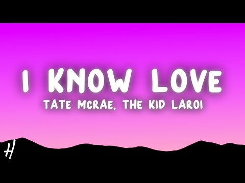 Tate McRae - I know love (Lyrics) ft. The Kid LAROI