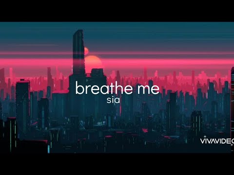 Breathe Me - Sia (lyrics)