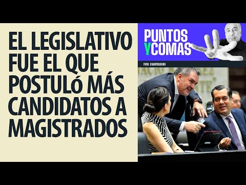 #PuntosyComas ¬ El legislativo fue el que postuló más candidatos a magistrados