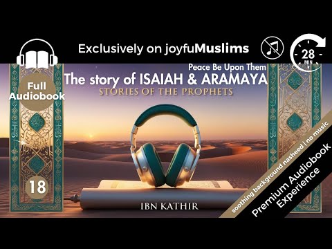 Story 18 - Stories of the Prophets by Ibn Kathir Story of Isaiah & Aramaya (PBUT) Audiobook No Music