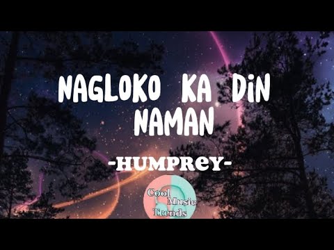 Nagloko Ka Din Naman - Humprey - Lyric Video #naglokokarinnaman  #humprey