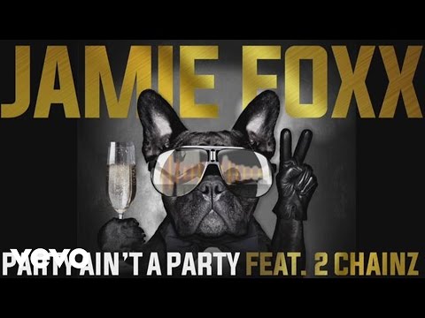 Jamie Foxx - Party Ain't A Party (Audio) ft. 2 Chainz