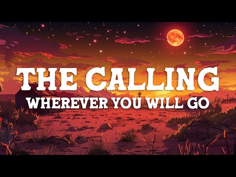 The Calling - Wherever You Will Go (Lyrics)