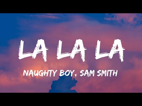 Naughty Boy, Sam Smith - La La La (Lyrics) | Shawn Mendes, Tones and I,...(Mix Lyrics)