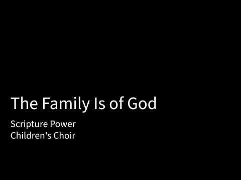 The Family Is of God - Scripture Power(Children's Choir)