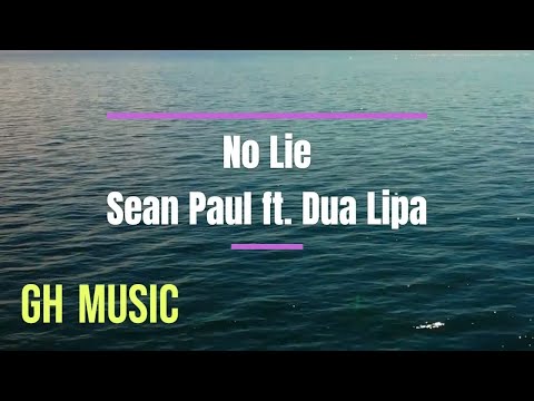 Sean Paul feat. Dua Lipa No Lie  (Lyrics)