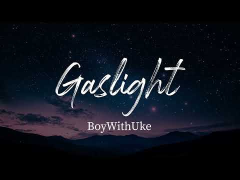 BoyWithUke - Gaslight (Lyrics)