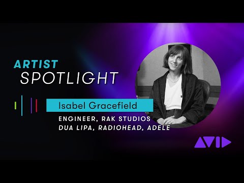 Isabel Gracefield, Engineer RAK Studios (Dua Lipa, Radiohead, Adele) — Avid Artist Spotlight